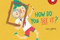 HOW DO YOU SEE IT?
