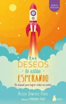 TUS DESEOS TE ESTÁN ESPERANDO: UN MANUAL PARA LOGRAR TODAS TUS METAS