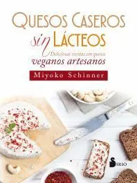 QUESOS CASEROS SIN LÁCTEOS: DELICIOSAS RECETAS CON QUESOS VEGANOS ARTESANOS QUESOS CASEROS SIN LÁCTEOS: DELICIOSAS RECETAS CON QUESOS VEGANOS ARTESANOS