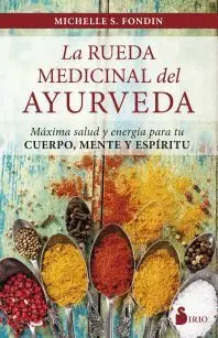 LA RUEDA MEDICINAL DEL AYURVEDA: <BR> LA RUEDA MEDICINAL DEL AYURVEDA: <BR>