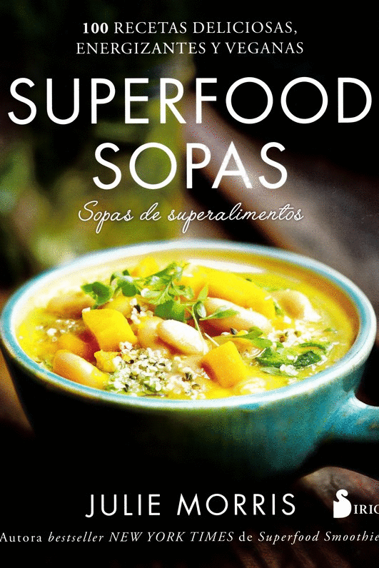 SUPERFOOD SOPAS: SOPAS DE SUPERALIMENTOS