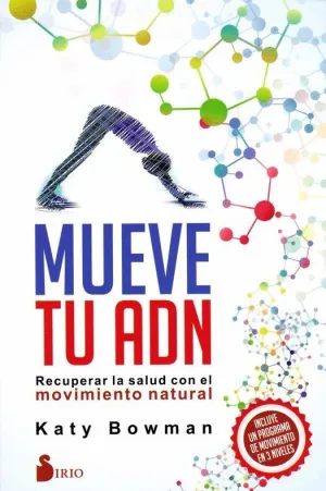 MUEVE TU ADN: RECUPERAR LA SALUD CON EL MOVIMIENTO NATURAL