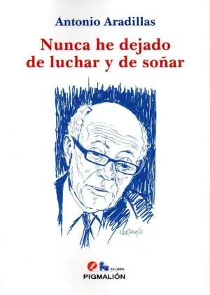NUNCA HE DEJADO DE LUCHAR Y DE SOÑAR
