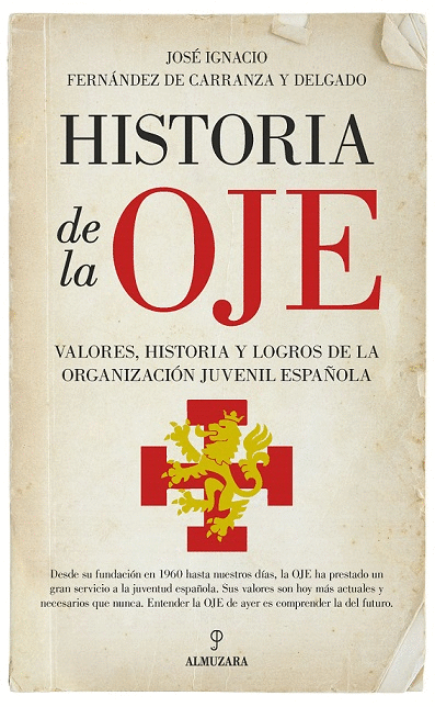 HISTORIA DE LA OJE: VALORES, HISTORIA Y LOGROS DE LA ORGANIZACIÓN JUVENIL ESPAÑOLA
