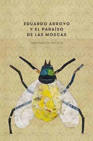 EDUARDO ARROYO Y EL PARAÍSO DE LAS MOSCAS