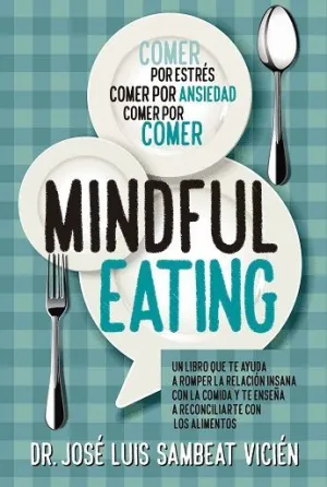 TÉCNICAS DE MINDFULEATING: COMER POR ESTRÉS, COMER POR ANSIEDAD, COMER POR COMER TÉCNICAS DE MINDFULEATING: COMER POR ESTRÉS, COMER POR ANSIEDAD, COMER POR COMER