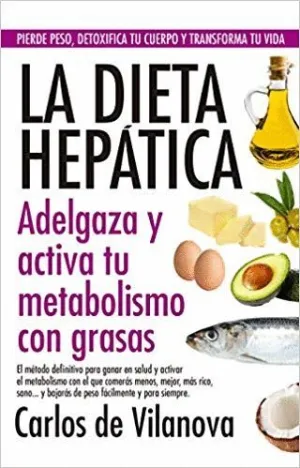 LA DIETA HEPÁTICA: ADELGAZA Y ACTIVA TU METABOLISMO CON GRASAS