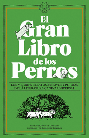 EL GRAN LIBRO DE LOS PERROS: LOS MEJORES RELATOS, ENSAYOS Y POEMAS DE LA LITERATURA CANINA UNIVERSAL