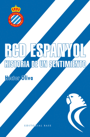 RCD ESPANYOL : HISTORIA DE UN SENTIMIENTO