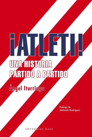 ¡ATLETI! UNA HISTORIA PARTIDO A PARTIDO