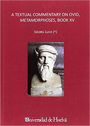 A TEXTUAL COMMENTARY ON OVID, METAMORFHOSES, BOOK XV
