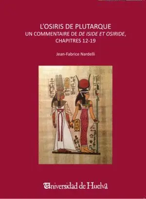 L´OSIRIS DE PLUTARQUE: UN COMMENTAIRE ´DE DE ISIDE ET OSIRIDE´, CHAPITRES 12-19