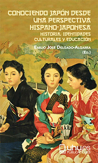 CONOCIENDO JAPÓN DESDE UNA PERSPECTIVA HISPANO-JAPONESA: HISTORIA, IDENTIDADES CULTURALES Y EDUCACIÓ