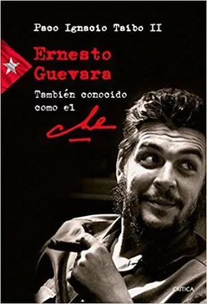 ERNESTO GUEVARA, TAMBIÉN CONOCIDO COMO EL CHE