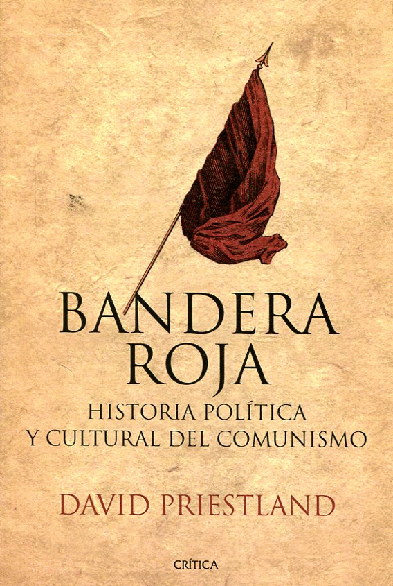 BANDERA ROJA: HISTORIA POLÍTICA Y CULTURAL DEL COMUNISMO