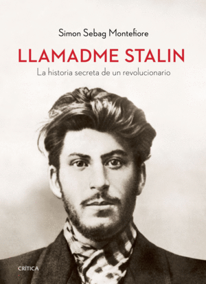 LLAMADME STALIN: LA HISTORIA SECRETA DE UN REVOLUCIONARIO