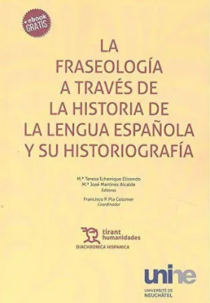 LA FRASEOLOGÍA A TRAVÉS DE LA HISTORIA DE LA LENGUA ESPAÑOLA Y SU HISTORIOGRAFÍA