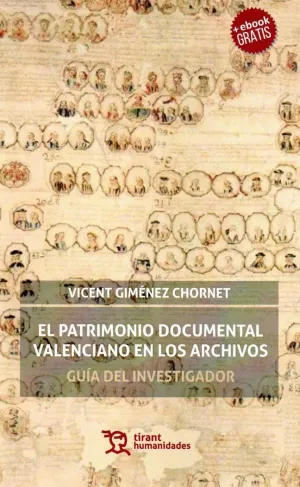 EL PATRIMONIO DOCUMENTAL VALENCIANO EN LOS ARCHIVOS: GUÍA DEL INVESTIGADOR EL PATRIMONIO DOCUMENTAL VALENCIANO EN LOS ARCHIVOS: GUÍA DEL INVESTIGADOR