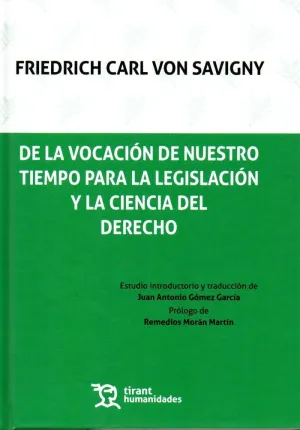 DE LA VOCACIÓN DE NUESTRO TIEMPO PARA LA LEGISLACIÓN Y LA CIENCIA DEL DERECHO DE LA VOCACIÓN DE NUESTRO TIEMPO PARA LA LEGISLACIÓN Y LA CIENCIA DEL DERECHO