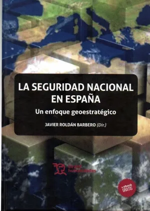 LA SEGURIDAD NACIONAL EN ESPAÑA: UN ENFOQUE GEOESTRATÉGICO LA SEGURIDAD NACIONAL EN ESPAÑA: UN ENFOQUE GEOESTRATÉGICO