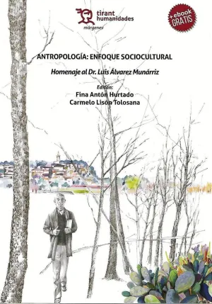 ANTROPOLOGÍA: ENFOQUE SOCIOCULTURAL. HOMENAJE DR. LUIS ÁLVAREZ MUNÁRRIZ