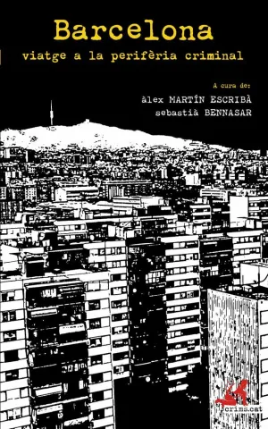 BARCELONA, VIATGE A LA PERIFÈRIA CRIMINAL BARCELONA, VIATGE A LA PERIFÈRIA CRIMINAL