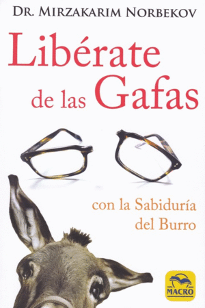 LIBERATE DE LAS GAFAS, CON LA SABIDURIA DEL BURRO