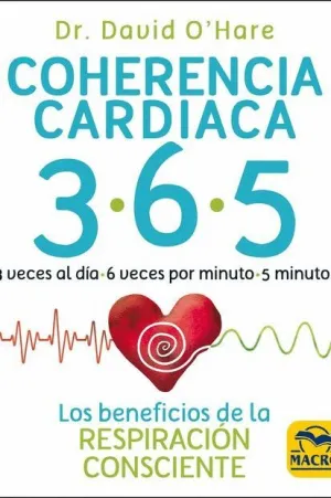 COHERENCIA CARDIACA 365. 3 VECES AL DIA, 6 VECES POR MINUTO, 5 MINUTOS COHERENCIA CARDIACA 365. 3 VECES AL DIA, 6 VECES POR MINUTO, 5 MINUTOS