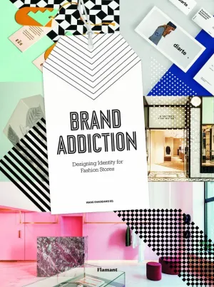 BRAND ADDICTION: DESIGNING IDENTITY FOR FASHION STORES