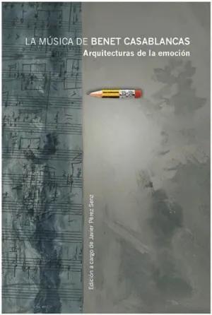 LA MÚSICA DE BENET CASABLANCAS: ARQUITECTURAS DE LA EMOCIÓN