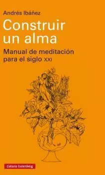 CONSTRUIR UN ALMA: <BR>