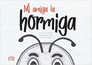 MI AMIGA LA HORMIGA MI AMIGA LA HORMIGA
