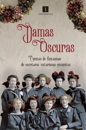 DAMAS OSCURAS: CUENTOS DE FANTASMAS DE ESCRITURAS VICTORIANAS EMINENTES