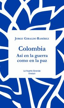 COLOMBIA: ASI EN LA GUERRA COMO EN LA PAZ