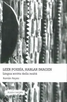 LEER POESÍA, HABLAR IMAGEN. LINGUA SCRITA DELLA REALTÁ LEER POESÍA, HABLAR IMAGEN. LINGUA SCRITA DELLA REALTÁ