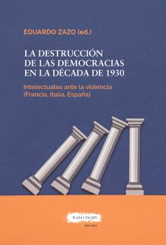 LA DESTRUCCIÓN DE LAS DEMOCRACIAS EN LA DÉCADA DE 1930.