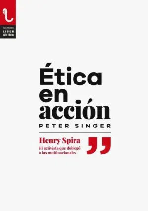 ÉTICA EN ACCIÓN. HENRY SPIRA, EL ACTIVISTA QUE DOBLEGÓ A LAS MULTINACIONALES ÉTICA EN ACCIÓN. HENRY SPIRA, EL ACTIVISTA QUE DOBLEGÓ A LAS MULTINACIONALES