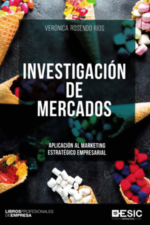 INVESTIGACION DE MERCADOS: APLICACION AL MARKETING ESTRATEGICO EMPRESARIAL
