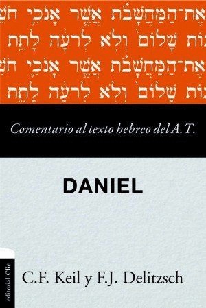 COMENTARIO AL TEXTO HEBREO DEL ANTIGUO TESTAMENTO: DANIEL