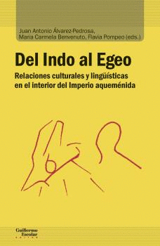 DEL INDO AL EGEO: RELACIONES CULTURALES Y LINGÜÍSTICAS EN EL INTERIOR DEL IMPERIO AQUEMÉNIDA