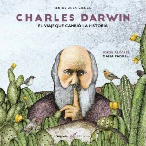 CHARLES DARWIN: EL VIAJE QUE CAMBIÓ LA HISTORIA CHARLES DARWIN: EL VIAJE QUE CAMBIÓ LA HISTORIA