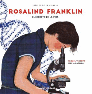 ROSALIND FRANKLIN. EL SECRETO DE LA VIDA