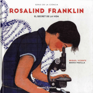 ROSALIND FRANKLIN. EL SECRET DE LA VIDA (CATALÀ)