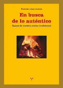 EN BUSCA DE LO AUTÉNTICO: RAÍCES DE NUESTRA COCINA TRADICIONAL