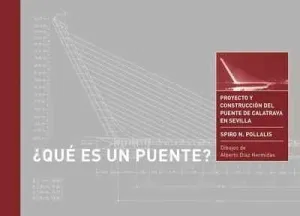 ¿QUÉ ES UN PUENTE? PROYECTO Y CONSTRUCCIÓN DEL PUENTE DE CALATRAVA EN SEVILLA