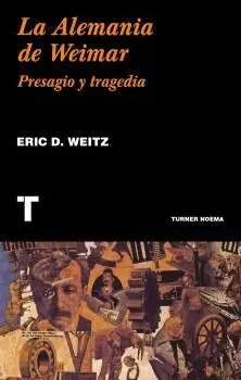 LA ALEMANIA DE WEIMAR: PRESAGIO Y TRAGEDIA