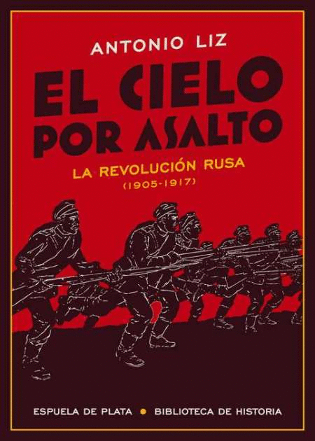 EL CIELO POR ASALTO: LA REVOLUCIÓN RUSA (1905-1917)