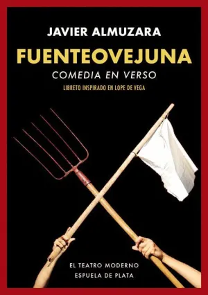 FUENTEOVEJUNA: COMEDIA EN VERSO (LIBRETO INSPIRADO EN LOPE DE VEGA)