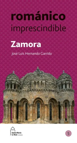 ZAMORA. ROMANICO IMPRESCINDIBLE
