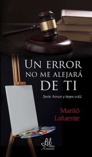 UN ERROR NO ME ALEJARÁ DE TI (SERIE AMOR Y LEYES VOL.2)